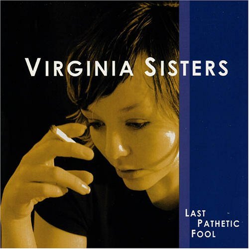 Virginia Sisters/Last Pathetic Fool